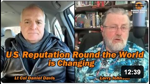 How the U.S. Reputation is Changing Round the World /Larry Johnson & Lt Col Daniel Davis