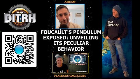 The Mind-Bending Mystery of Foucault's Pendulum Exposed: Unveiling its Peculiar Behavior - Interview With Flat Earth Dave - ami1649 [Aug 14, 2023]
