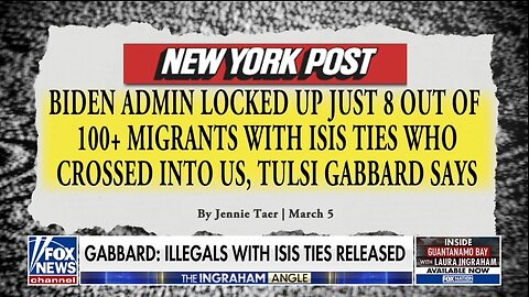 DNI Gabbard: Biden Deported Only 8 Out Of 100 Illegals With Ties To ISIS
