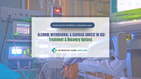 Alcohol Withdrawal & Cardiac Arrest in ICU: Treatment & Recovery Options