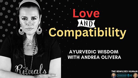 Ayurvedic Secrets to Romantic Compatibility with Andrea Olivera