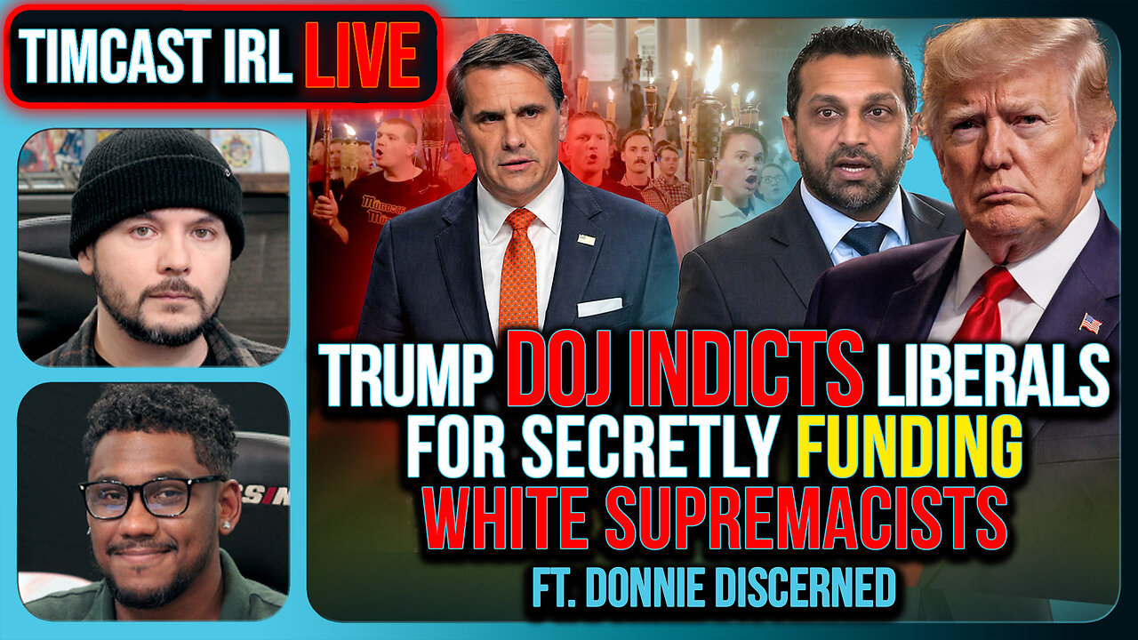 Trump DOJ INDICTS Liberals For Secretly Funding White Supremacists, SPLC CAUGHT | Timcast IRL