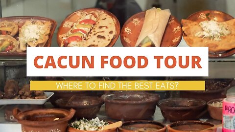 Cancun Food Tour | Where to Find the Best Eats