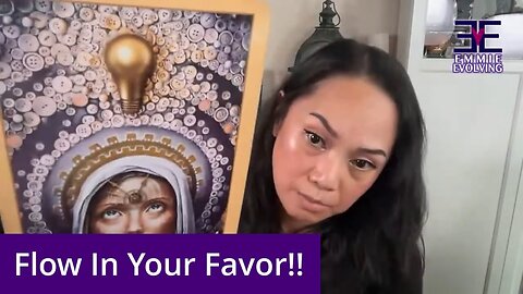 Everything Is About To Flow In Your Favor!!