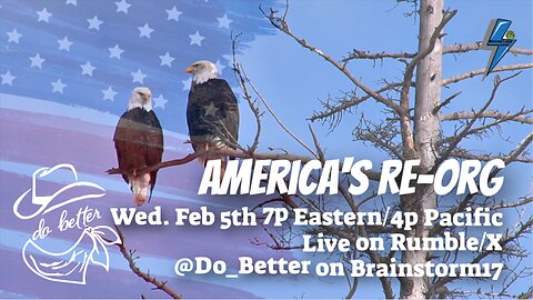Feb 5 - Do Better - America's Re-Org