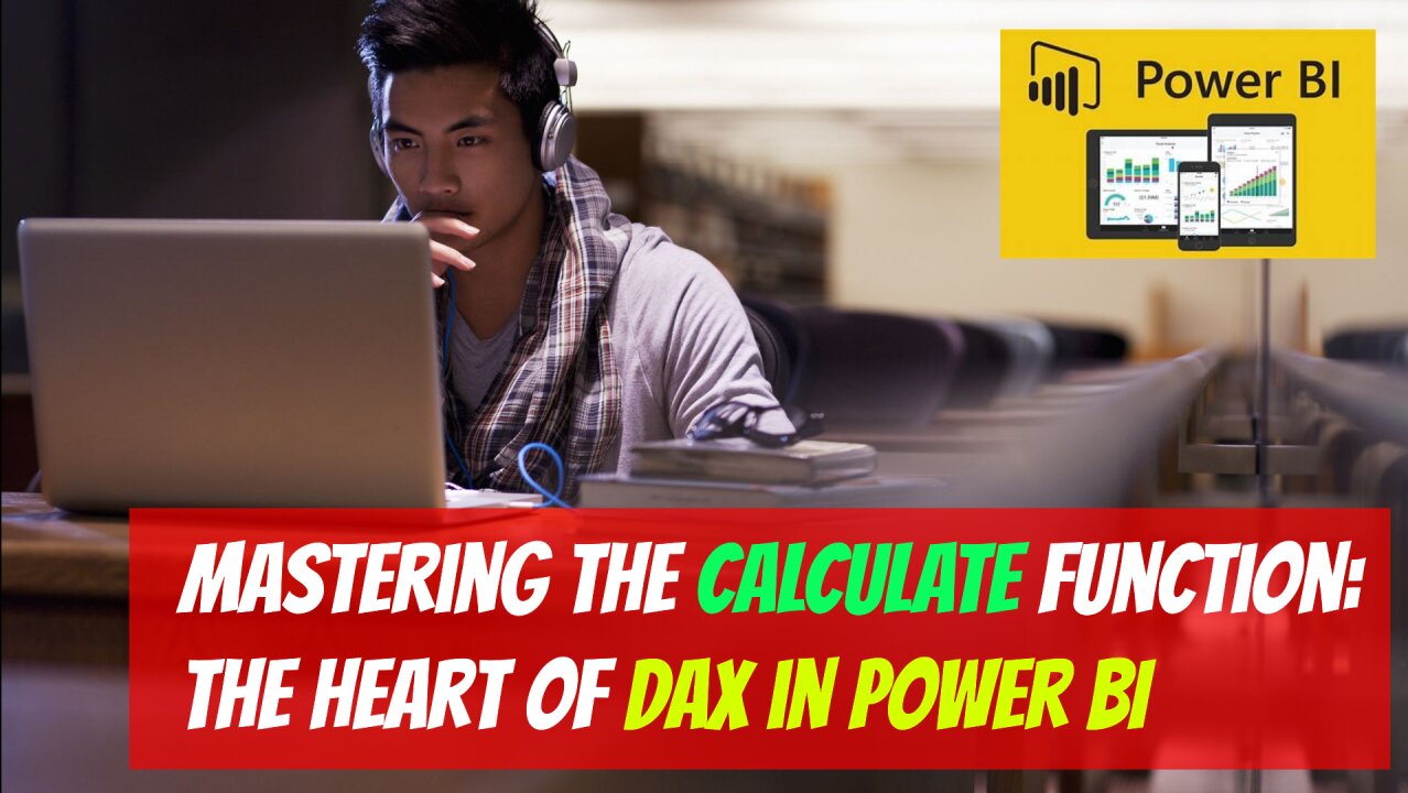 Mastering the CALCULATE Function: The Heart of DAX in Power BI