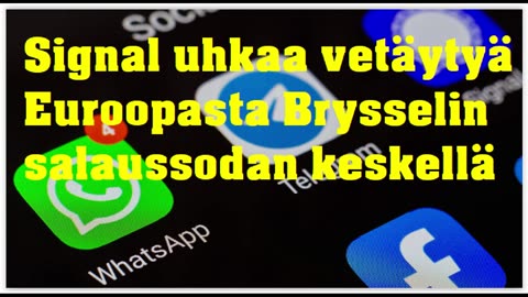 Signal uhkaa vetäytyä Euroopasta Brysselin salaussodan keskellä