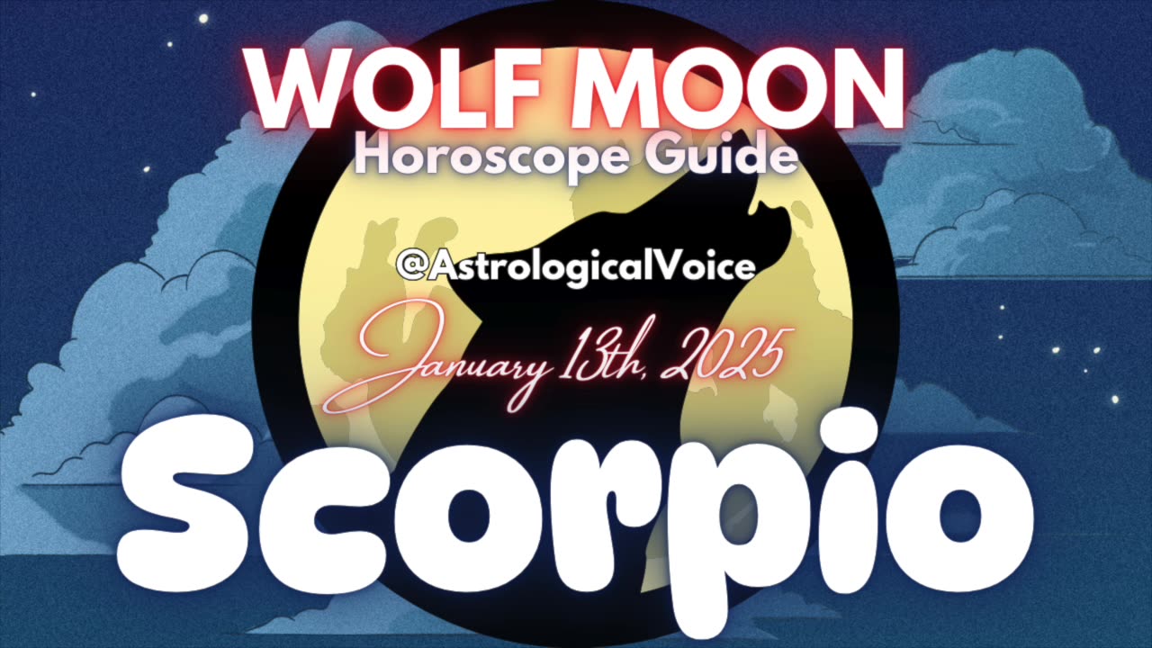 Scorpio: January 13th Wolf Moon Horoscope Guide