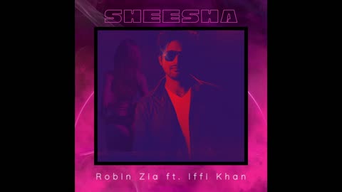 Sheesha by Robin Zia ft. Iffi Khan