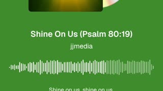 Shine On Us (Psalm 80:19)