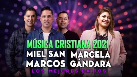 Marcela Gándara Y Miel San Marcos Sus Mejores Exitos Música Cristiana.