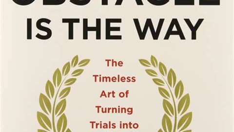 The Obstacle is the Way by Ryan Holiday | Summary