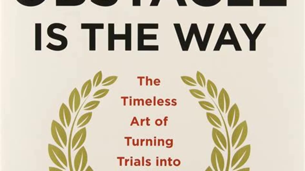 The Obstacle is the Way by Ryan Holiday | Summary