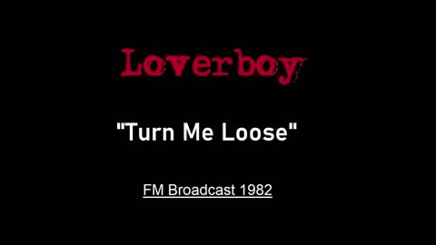 Loverboy - Turn Me Loose (Lincoln Nebraska 1982) FM Broadcast