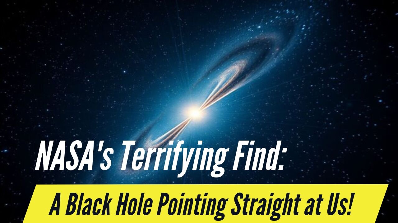 NASA's Terrifying Find: A Black Hole Pointing Straight at Us!