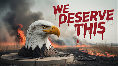 We Deserved What about to Happen to US!