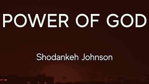 Power of God | Shodankeh Johnson