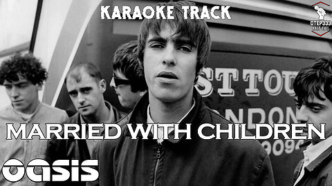 Oasis - Married With Children (Karaoke + Instrumental)