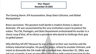 WAR REPORT - NOV 23 2025 - THE COMING STORM - JFK ASSASSINATION