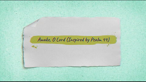 Awake, O Lord (Inspired by Psalm 44) - Official Lyric Video