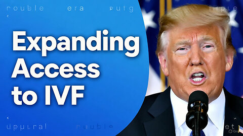 Президент Трамп о расширении доступа к ЭКО