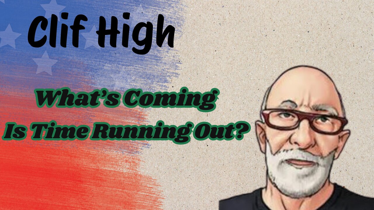 Clif High: What’s Coming – Is Time Running Out???