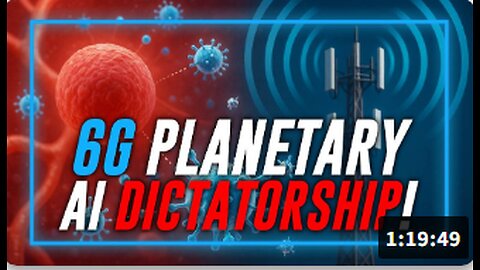 6G Global AI Dictatorship! The Population Has Been Secretly Implanted w/ Self-Replicating Nanotech