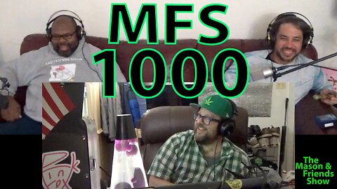 The Mason and Friends Show. Episode 1000. Clips, Shout Outs, Good Times Roll. Big Ups To You Too