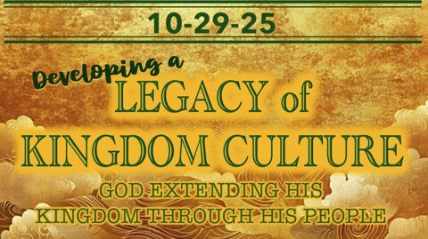 Developing a Legacy of Kingdom Culture - Wed 10/29/25