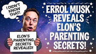 Errol Musk REVEALS Son Elon's Parenting Secrets!