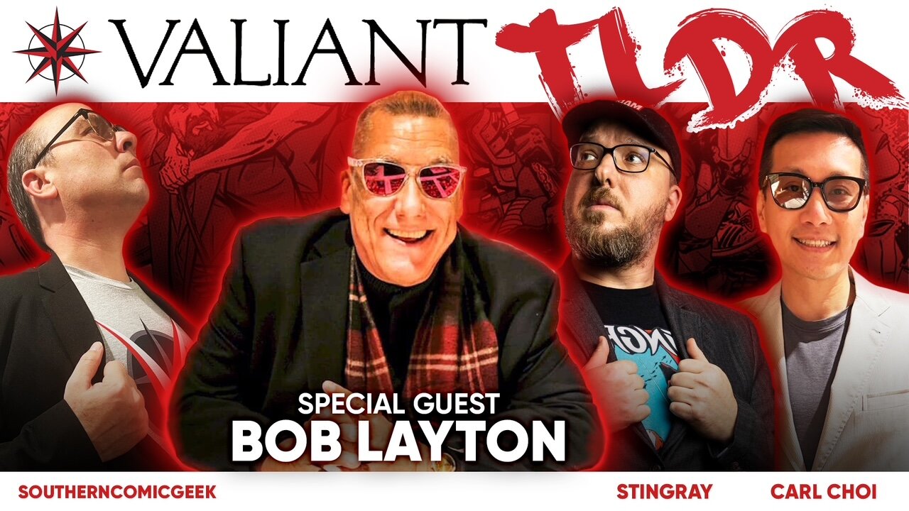 VALIANT TLDR SPECIAL! | ft. Comic Legend Bob Layton!