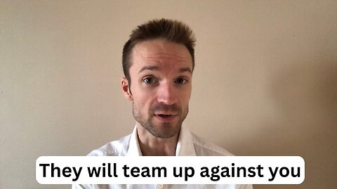 Manipulative people will team up against you