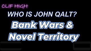 Clif High - Bank Wars & Novel Territory WHO IS JOHN QALT?