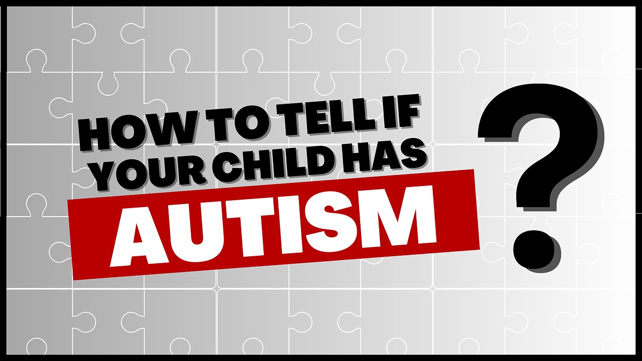 How To Diagnose Autism In Your Child, WITHOUT Seeing A Paediatrician