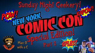 Sunday Night Geekery 197 NYCC 2025 Special Edition Part 2!