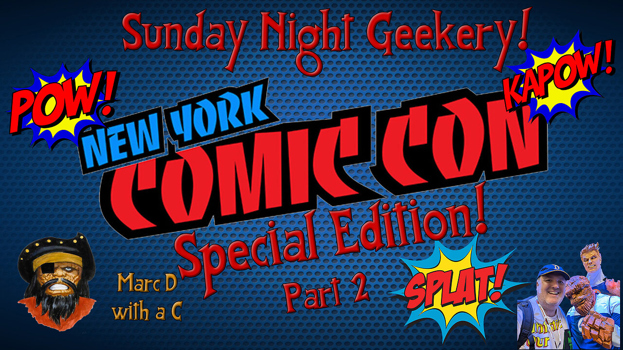 Sunday Night Geekery 197 NYCC 2025 Special Edition Part 2!
