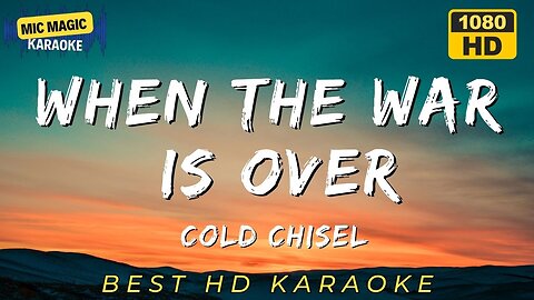 WHEN THE WAR IS OVER - COLD CHISEL - BEST HD KARAOKE