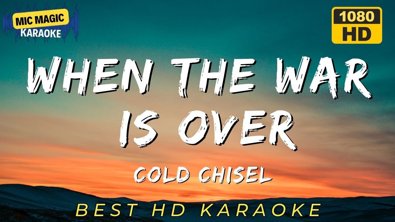 WHEN THE WAR IS OVER - COLD CHISEL - BEST HD KARAOKE