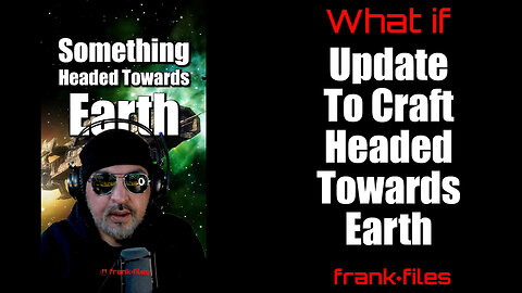 Update Something headed towards Earth