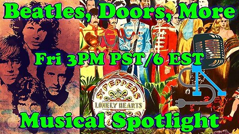 Musical Spotlight Episode 103 - Beatles, Doors, And More