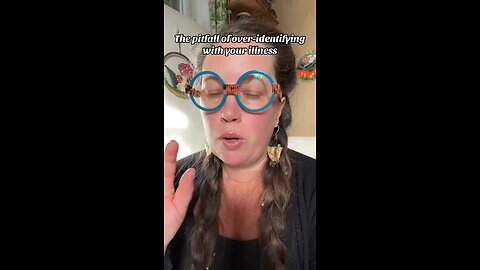 The pitfall of over identifying with your illness or condition
