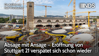 Absage mit Ansage – Eröffnung von Stuttgart 21 verspätet sich schon wieder | Ralf Wurzbacher | NDS