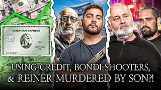 How To Get Rich With Credit, The TRUTH About The Bondi Beach Shooters, Rob Reiner Murdered By Son?!