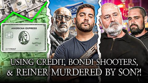 How To Get Rich With Credit, The TRUTH About The Bondi Beach Shooters, Rob Reiner Murdered By Son?!