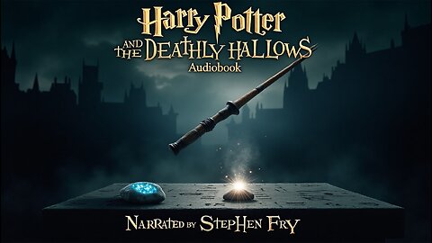 Harry Potter and the Deathly Hallows, narrated by Stephen Fry (FULL AUDIOBOOK)