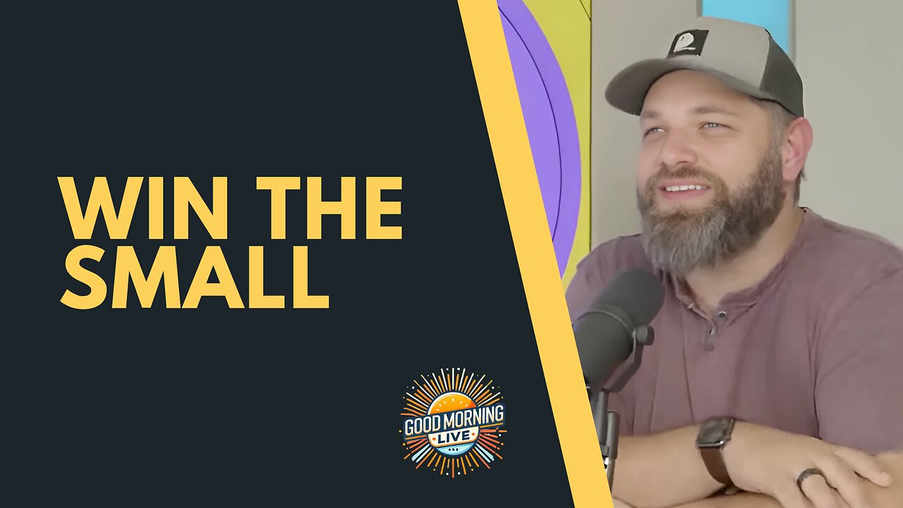 Win the Small - Good Morning LIVE - 10.1.25
