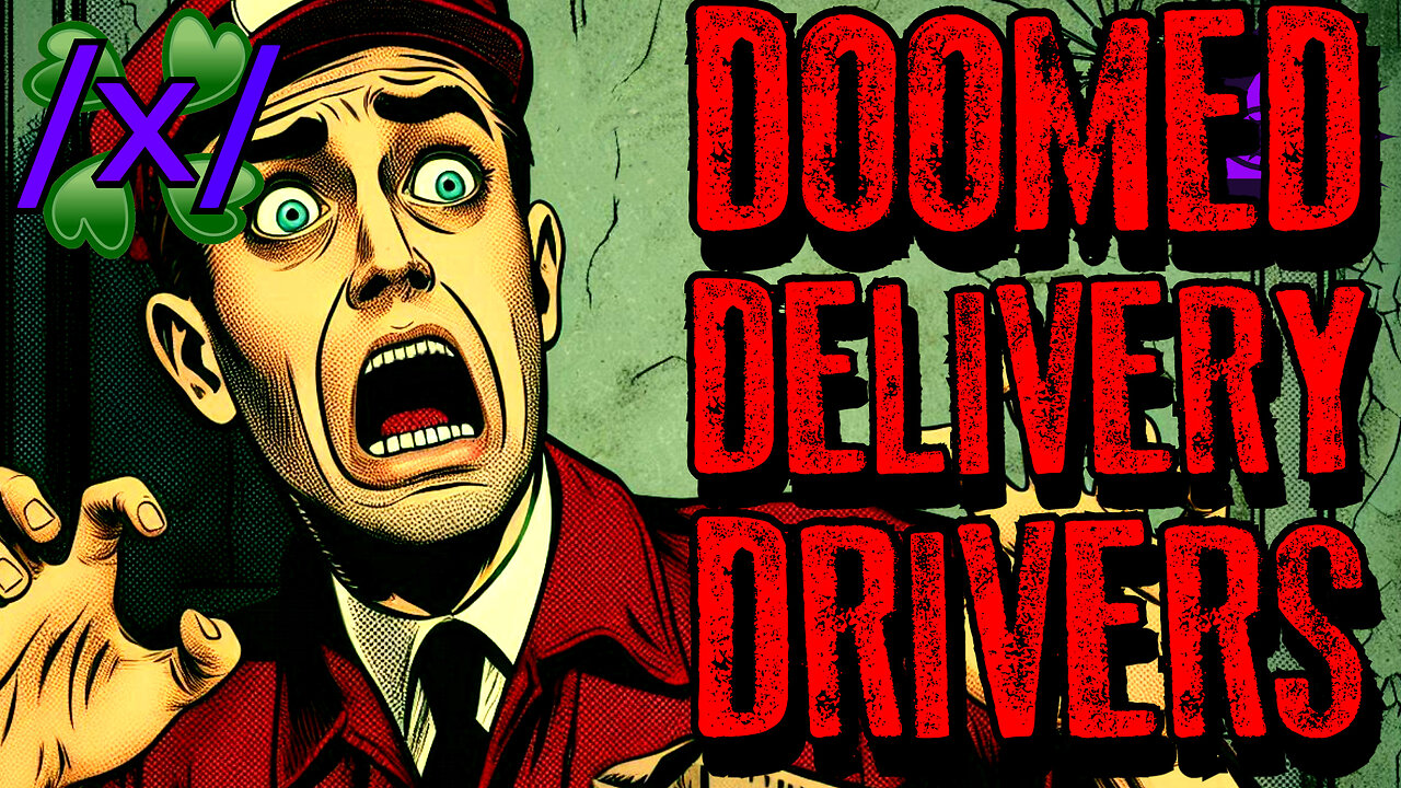 Doomed Delivery Drivers | 4chan /x/ Bizarre Greentext Stories Thread