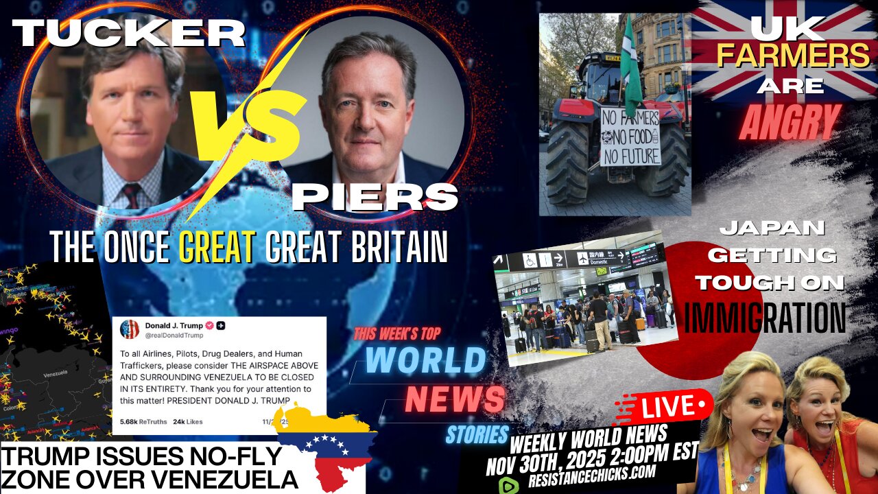 Tucker Vs Piers | Venezuela No-Fly Zone | Japan Tough on Immigration | UK Farmers Are Angry 11/30/25