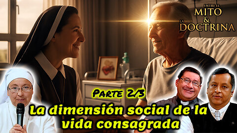 La dimensión social de la vida consagrada (Parte 2/3) - Entre el Mito y la Doctrina