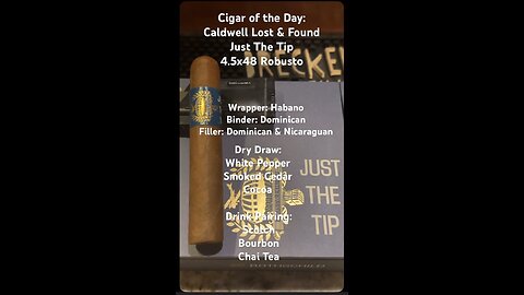 Just The Tip (Caldwell Lost & Found) 4.5x48 Robusto #Shorts #CigarOfTheDay #Short #Review